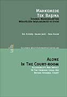 Mahkemede Tek Başına & İstanbul Mahkemeleri'nde Müdafiiliğin Erişilebilirliği ve Etkisi