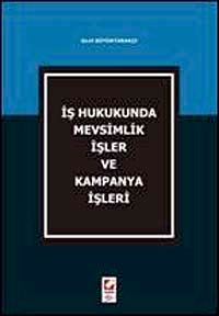 İş Hukukunda Mevsimlik İşler ve Kampanya İşleri