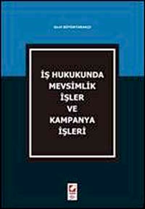 İş Hukukunda Mevsimlik İşler ve Kampanya İşleri