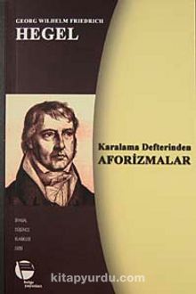 Karalama Defterinden Aforizmalar - George W.F. Hegel