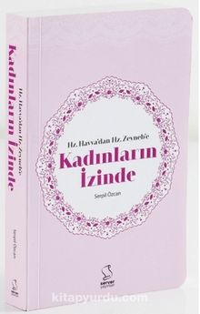Hz.Havva'dan Hz.Zeyneb'e Kadınların İzinde - Serpil Özcan