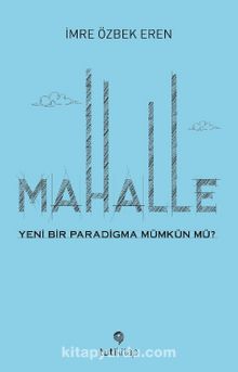 Mahalle & Yeni Bir Paradigma Mümkün mü? - İmre Özbek Eren