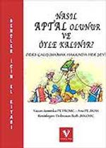 Nasıl Aptal Olunur ve Öyle Kalınır