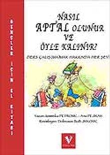 Nasıl Aptal Olunur ve Öyle Kalınır