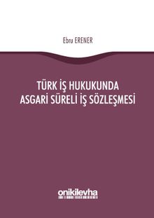 Türk İş Hukukunda Asgari Süreli İş Sözleşmesi