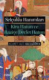 Sel&ccedil;uklu Hanımları & Kira Hatun ve Raziye Devlet Hatun