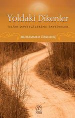 Yoldaki Dikenler & İslam Davetçilerine Tavsiyeler