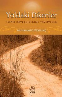 Yoldaki Dikenler & İslam Davetçilerine Tavsiyeler