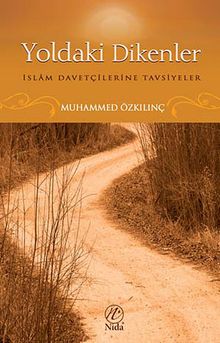 Yoldaki Dikenler & İslam Davetçilerine Tavsiyeler