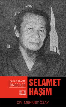 Selamet Haşim / Çağa İz Bırakan Önderler