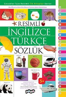 Resimli İngilizce Türkçe Sözlük / Çocuklar İçin Resimli İlk Kitaplar Serisi - Kolektif