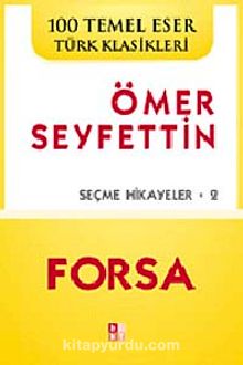 Forsa & Ömer Seyfettin Seçme Hikayeler-2 - Bilinmeyen Yazar
