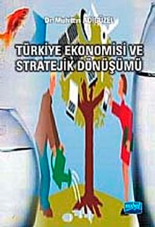 Türkiye Ekonomisi ve Stratejik Dönüşümü