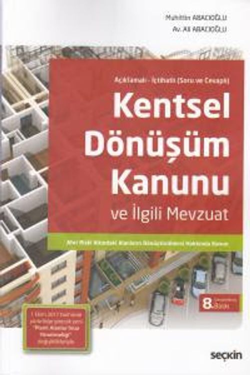 Açıklamalı (Sorulu ve Cevaplı) Kentsel Dönüşüm Kanunu ve İlgili Mevzuat & Afet Riski Altındaki Alanların Dönüştürülmesi Hakkında Kanun