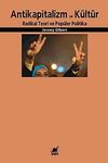 Antikapitalizm ve K&uuml;lt&uuml;r & Radikal Teori ve Pop&uuml;ler Politika