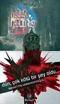 Dün, Çok Kötü Bir Şey Oldu..