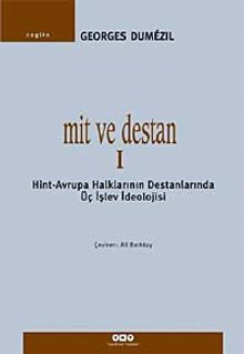 Mit ve Destan 1 & Avrupa Halklarının Destanlarında Üç İşlev İdeolojisi
