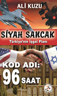 Siyah Sancak - Türkiye'nin İşgal Planı & Kod Adı 96 Saat
