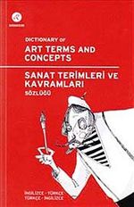 Sanat Terimleri ve Kavramları Sözlüğü & Dictionary of Art Terms and Concepts