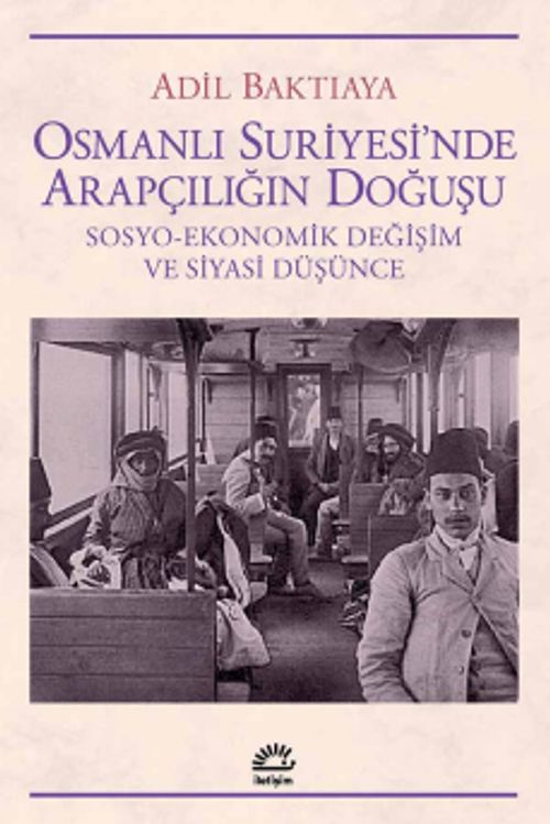 Osmanlı Suriyesi'nde Arapçılığın Doğuşu & Sosyo-Ekonomik Değişim ve Siyasi Düşünce