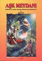 Aşk Meydanı & Tarihsel ve Sosyal Açıdan Hünkar Hacı Bektaş Veli ve Bektaşilik