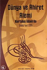 Dünya ve Ahiret Alemi & Kurtuluş İslam'da