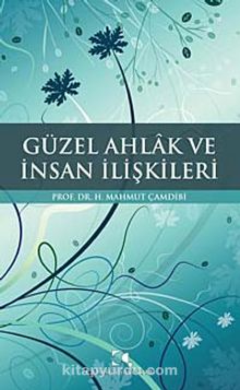 Güzel Ahlak ve İnsan İlişkileri - Prof. Dr. H. Mahmut Çamdibi
