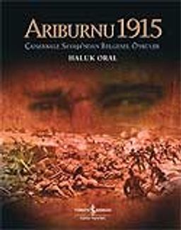 Arıburnu 1915 & Çanakkale Savaş'ndan Belgesel Öyküler (Ciltli-Büyük Boy)