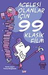 Acelesi Olanlar İ&ccedil;in 99 Klasik Film