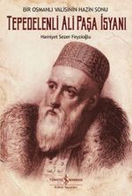 Tepedelenli Ali Paşa İsyanı & Bir Osmanlı Valisinin Hazin Sonu