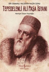 Tepedelenli Ali Paşa İsyanı & Bir Osmanlı Valisinin Hazin Sonu