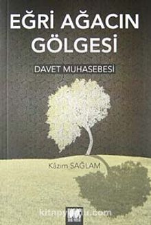 Eğri Ağacın Gölgesi / Davet Muhasebesi - Kazım Sağlam