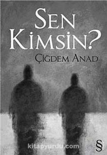 Sen Kimsin? - Çiğdem Anad