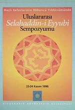 Haçlı Seferlerinin 900. Yıldönümünde Uluslararası Selahaddin-i Eyyubi Sempozyumu (1-G-49)