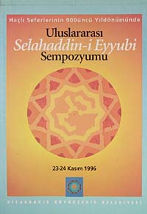 Haçlı Seferlerinin 900. Yıldönümünde Uluslararası Selahaddin-i Eyyubi Sempozyumu (1-G-49)