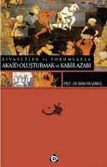 Rivayetler ve Yorumlarla Akaid Oluşturmak ve Kabir Azabı