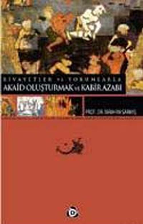 Rivayetler ve Yorumlarla Akaid Oluşturmak ve Kabir Azabı