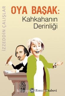 Oya Başak : Kahkahanın Derinliği - İzzeddin Çalışlar