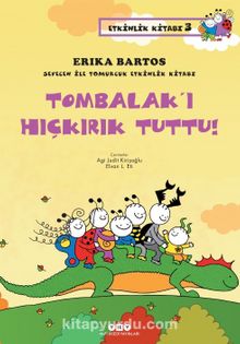 Sevecen ile Tomurcuk Etkinlik Kitabı 3 / Tombalak’ı Hıçkırık Tuttu - Erika Bartos