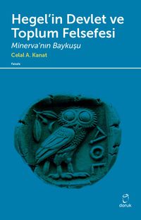 Hegel'in Devlet ve Toplum Felsefesi & Minerva'nın Baykuşu