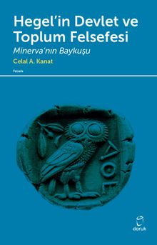 Hegel'in Devlet ve Toplum Felsefesi & Minerva'nın Baykuşu