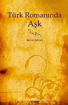 Türk Romanında Aşk - Recai Özcan