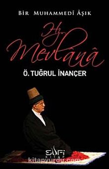 Bir Muhammedi Aşık: Hz. Mevlana - Ömer Tuğrul İnançer