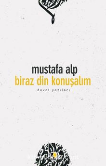 Biraz Din Konuşalım & Davet Yazıları - Mustafa Alp