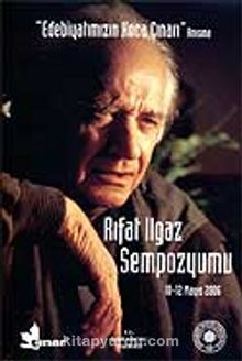Edebiyatımızın  Koca Çınarı  Anısına & Rıfat Ilgaz Sempozyumu / 10-12 Mayıs 2006