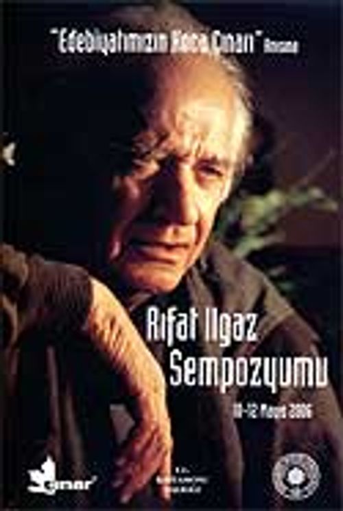 Edebiyatımızın  Koca Çınarı  Anısına & Rıfat Ilgaz Sempozyumu / 10-12 Mayıs 2006