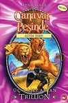 Canavar Peşinde &Uuml;&ccedil; Başlı Aslan Trillion / Altın Zırh Serisi 12. Kitap