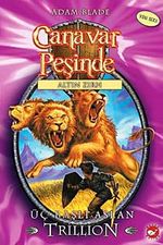Canavar Peşinde  Üç Başlı Aslan Trillion / Altın Zırh Serisi 12. Kitap