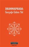 Dhammaphada: Ger&ccedil;eğe Giden Yol
