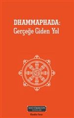 Dhammaphada: Gerçeğe Giden Yol
